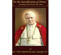 [(On the Sanctification of Priests According to the Needs of Our Times)] [By (author) REV Fr Reginald Garrigou-Lagrange ] published on (November, 2013)