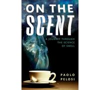 On the Scent: A journey through the science of smell