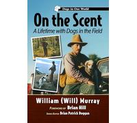 On the Scent: A Lifetime with Dogs in the Field
