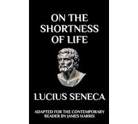 On the Shortness of Life: Adapted for the Contemporary Reader: 1