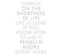 On the Shortness of Life: Seneca