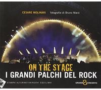 On the stage. I grandi palchi del rock. Ediz. illustrata