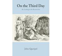 On the Third Day: Re-Looking at the Resurrection