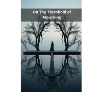 On The Threshold of Mourning