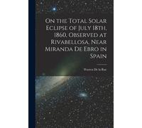 On the Total Solar Eclipse of July 18th, 1860, Observed at Rivabello (Tascabile)