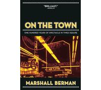On the Town: One Hundred Years of Spectacle in Times Square