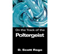 On the Track of the Poltergeist - Rogo Scott D.