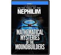 On the Trail of the Nephilim - Episode 2 Mathematical Mysteries of the Moundbuilders