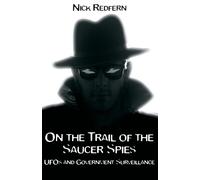 On the Trail of the Saucer Spies: Ufos And Government Surveillance - Redfe...