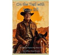 On the Trail with Pecos Bill: as told by Prairie Dog Pete, Vol. 1