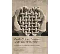 On the Voices, Contexts and Tasks of Theology: Experiments in Quaker and Feminist Thought