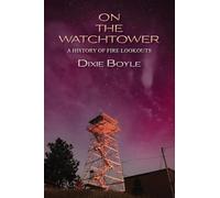 On the Watchtower: A History of Fire Lookouts