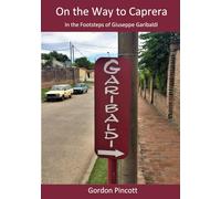 On the Way to Caprera: In the Footsteps of Giuseppe Garibaldi