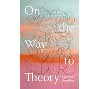 On the Way to Theory by Grossberg, Lawrence