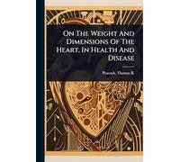 On The Weight And Dimensions Of The Heart, In Health And Disease