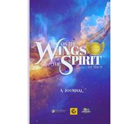On The Wings Of The Spirit: A Journal