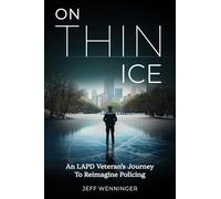 On Thin Ice: An LAPD Veteran's Journey to Reimagine Policing