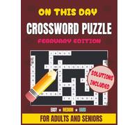 On This Day Crossword Puzzle Book February Edition: 87 History-Themed Puzzles in Easy, Medium & Hard Levels | Easy-to-Read Grids | Daily Trivia & ... & Mental Stimulation for Adults and Seniors