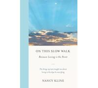 On This Slow Walk: Because Loving is the Point