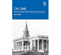 On Time: Encounters between India and Europe in Early Calcutta