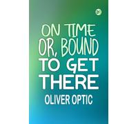 On Time; or, Bound to Get There