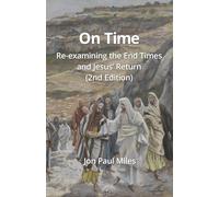 On Time: Re-examining the End Times and Jesus’ Return (2nd Edition)