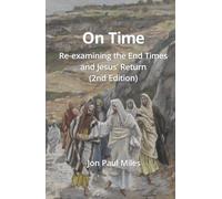 On Time: Re-examining the End Times and Jesus’ Return (2nd Edition)