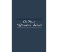 On Track Affirmation Journal: 90 Days of Positive Reflections for Self-Love, Confidence, and Calm