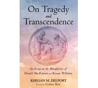 On Tragedy and Transcendence: An Essay on the Metaphysics of Donald MacKinnon and Rowan Williams