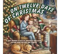 On Twelve Days of Christmas: A cozy modern 12 Days of Christmas sing-along picture book for kids and families