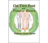 On two feet and four paws di Giuliana Giusti Chines, 2015, Youcanprint - ER