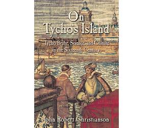 On Tycho's Island: Tycho Brahe, Science, and Culture in the Sixteenth Cent...