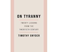 On Tyranny: Twenty Lessons from the Twentieth Century [Lingua inglese]