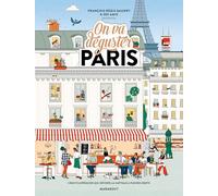 On va déguster Paris: L'encyclopéguide qui dévore la capitale à pleines dents