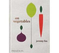 On Vegetables: Modern Recipes for the Home Kitchen [Lingua inglese]