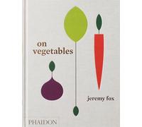 On Vegetables: Modern Recipes for the Home Kitchen [Lingua inglese]