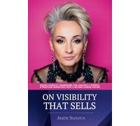 On Visibility That Sells: Online Visibility Framework For Coaches & Experts: Attraction Marketing With & Beyond Human Design