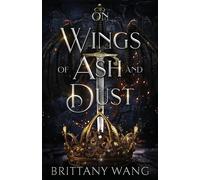 On Wings of Ash and Dust: 1 - Wang Brittany