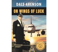 On Wings of Luck: From Outlaw Biker to Airline Pilot and Beyond, Book 3