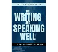 On Writing and Speaking Well: It's Easier Than You Think