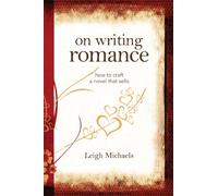 On Writing Romance: How to Craft a Novel That Sells