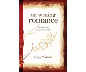 On Writing Romance: How to Craft a Novel That Sells