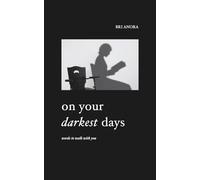 On Your Darkest Days: Words To Walk With You