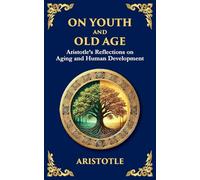 On Youth and Old Age: Aristotle's Reflections on Aging and Human Development