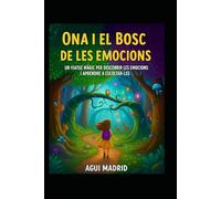 ONA I EL BOSC DELS SENTIMENTS: Un viatje màgic per descobrir les emocions i aprendre a escoltar-les