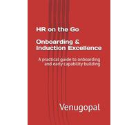 Onboarding & Induction Excellence: A practical guide to onboarding and early capability building