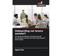 Onboarding nel lavoro sociale?!: Uno studio quantitativo sull'inserimento dei laureati delle università austriache specializzate in lavoro sociale