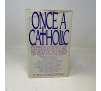 Once a Catholic: Prominent Catholics and Ex-Catholics Discuss the Influence of the Church on Their Lives and Work