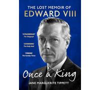 Once a King: The Lost Memoir of Edward VIII
