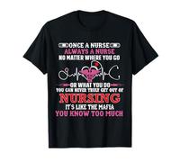 Once A Nurse Always A Nurse Where You Go O What You Do - RN Maglietta